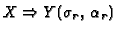 $X \Rightarrow Y (\sigma _r ,\,\alpha _r)$