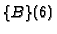 $\{B\} (6)$