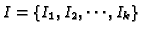$I = \{I_1,I_2,\cdots,I_k\}$