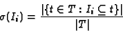 \begin{displaymath}\sigma (I_i ) = \frac{{\vert\{ t \in T:I_i
 \subseteq t\} \vert}}{{\vert T\vert}}
\end{displaymath}