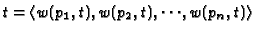$t = \left\langle {w(p_1 ,t),w(p_2 ,t),\cdots,w(p_n ,t)}
\right\rangle$