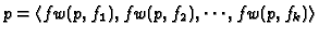 $p = \left\langle {fw(p ,f_1),fw(p ,f_2),\cdots,fw(p ,f_k)}
\right\rangle$