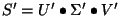 $S' = U' \bullet \Sigma' \bullet V'$